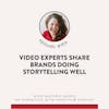 104. Video Experts Share 9 Brands Doing Storytelling Well