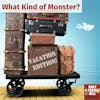 What Kind of Monster? Family Vacation Edition