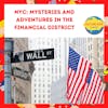 NYC: Mysteries and Adventures in the Financial District
