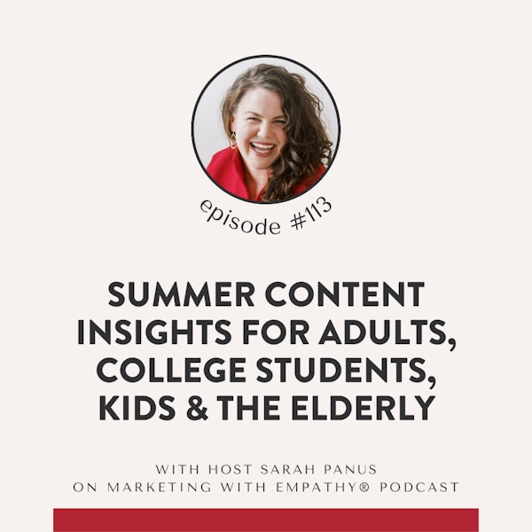 113. Summer Content Insights for Adults, College Students, Kids & Elderly