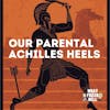Our Parental Achilles Heels