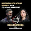 Building Billion Dollar Business with Strategic Marketing w/ Ross Simmonds, Foundation Marketing