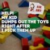 Ask Amy- My Kid Dumps Out The Toys Right After I Pick Them Up