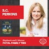 S. C. Perkins - FATAL FAMILY TIES