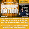 Episode 95: A Black Man's Journey In The American Theatre