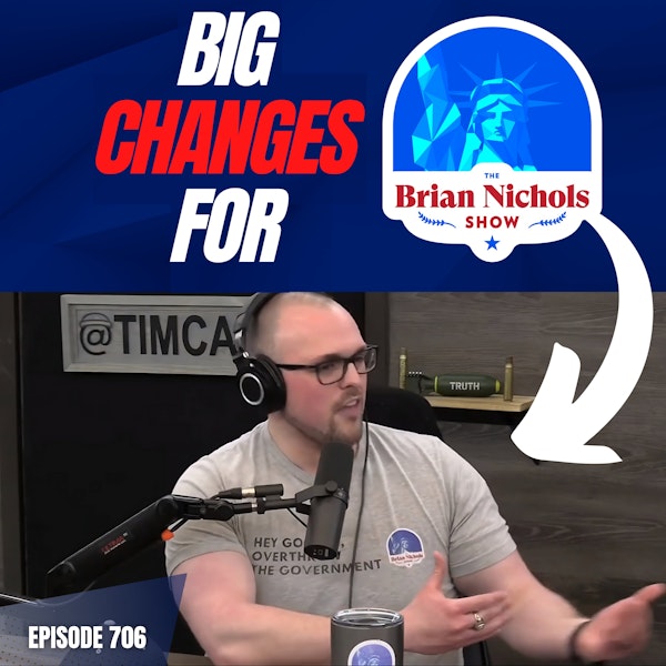 706: Big Changes Coming to The Brian Nichols Show!