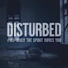 Disturbed #183 - When The Spirit Moves You