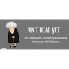 Ain’t Dead Yet - Episode 1 - Arsenic with a Twist of Lemonade