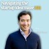 E9: Henry Ward on Navigating the Startup Idea Maze and Building to Scale