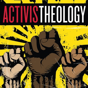 Season One - Best Of the Activist Theology Podcast