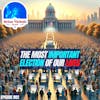 802: Is the 2024 Election the Most Important Election of our Lifetime?