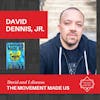 Interview with David J. Dennis, Jr. - THE MOVEMENT MADE US