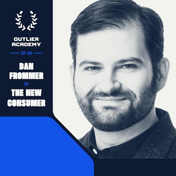#44 The New Consumer: On The Future of Consumer Brands and What The Best Ones Get Right | Dan Frommer, Founder