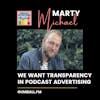 We Want Transparency In Podcast Advertising with Marty Michael
