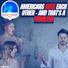 624: Americans HATE Each Other - And That's a Problem
