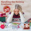 HOLIDAY BEST OF: Handling the Holiday Craziness as a Mom