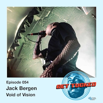 Ep. 54 feat. Jack Bergin of Void Of Vision