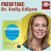 Fresh Take: Dr. Emily Edlynn on Autonomy-Supportive Parenting