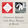 Crossover Episode with Wine, Women and Words podcast