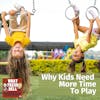 Why Kids Need More Time To Play