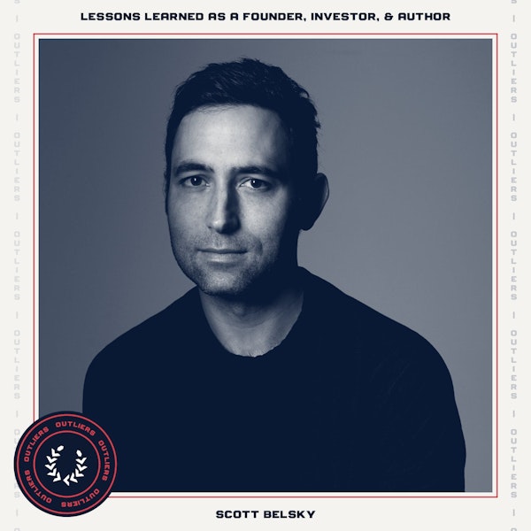 #30 The Messy Middle: Lessons Learned as a Founder, Investor, and Bestselling Author | Scott Belsky, Author & Venture Capitalist