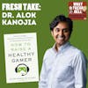 Fresh Take: Dr. Alok Kanojia on Parenting a Healthy Gamer