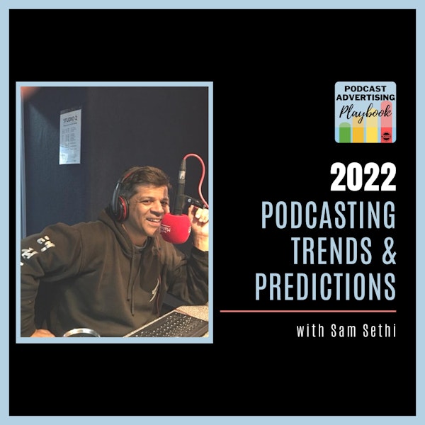 2022 Podcast Trends and Predictions with Sam Sethi
