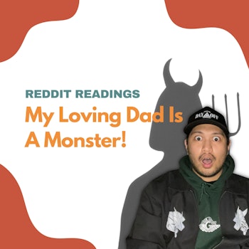 #108: My Loving Dad Is A Monster! | Reddit Readings