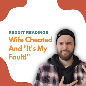 #112: Wife Cheated On Me And Said 