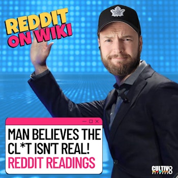 #114: Man Believes The CLIT Isn't REAL! | Reddit Stories