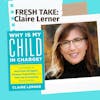 Fresh Take: Claire Lerner- Why Is My Child In Charge?