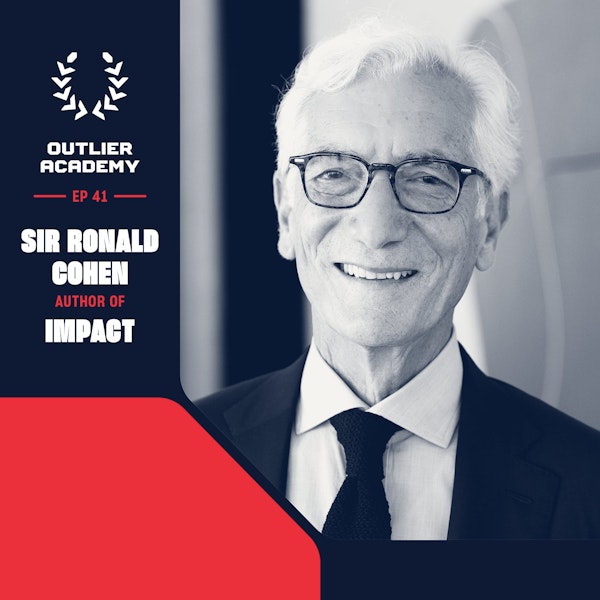 #46 Impact: Optimizing Risk, Return, and Impact in Investing | Sir Ronald Cohen, Author