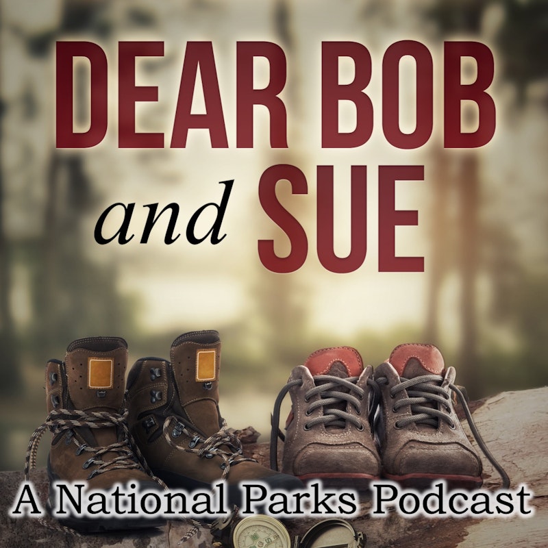Dear Bob and Sue: A National Parks Podcast