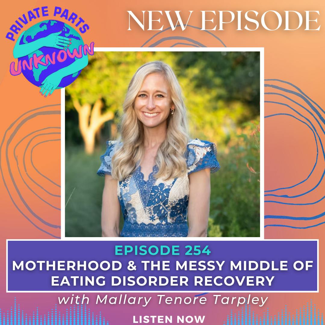 Motherhood & the Messy Middle of Eating Disorder Recovery with Mallary Tenore Tarpley