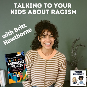 Talking to Your Kids About Racism (with guest Britt Hawthorne)