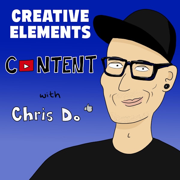 #111: Chris Do [Content] – From running a multimillion dollar design agency to becoming a multimillion dollar creator