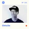 #111: Chris Do – From running a multimillion dollar design agency to becoming a multimillion dollar creator
