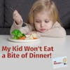 Ask Margaret: My Kid Won't Eat a Bite of Dinner!