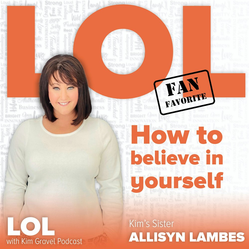 Fan Favorite! How to Believe in Yourself with Kim's Sister Allisyn Lambes