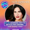 Learning Not to Settle for Crumbs with Emmy Olea