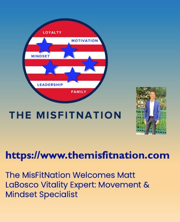 The MisFitNation Welcomes Matt LaBosco Vitality Expert: Movement & Mindset Specialist