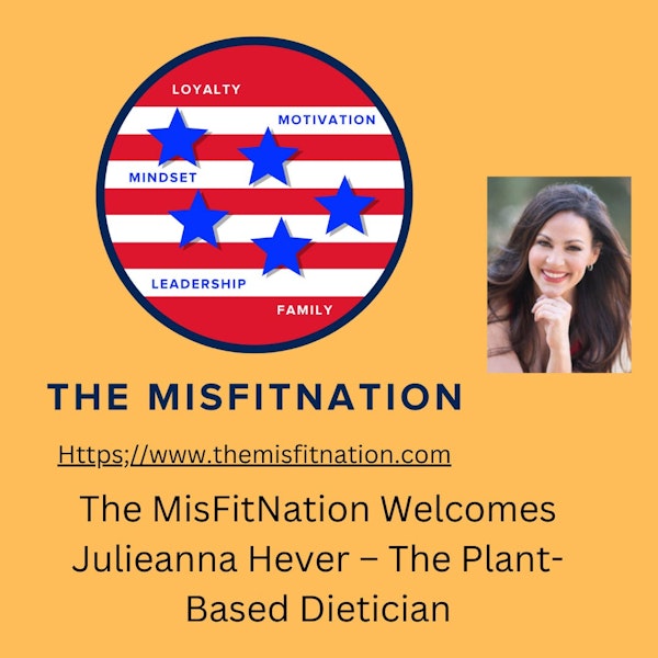 The MisFitNation Welcomes The Plant Based Dietician - Julieanna Hever