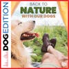 Back To Nature With Our Dogs | Dog Edition #52