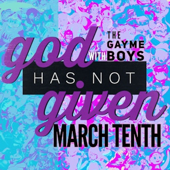 MARCH TENTH with The Gayme Boys