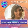 Transitioning During a Pandemic with Jaclyn Moore