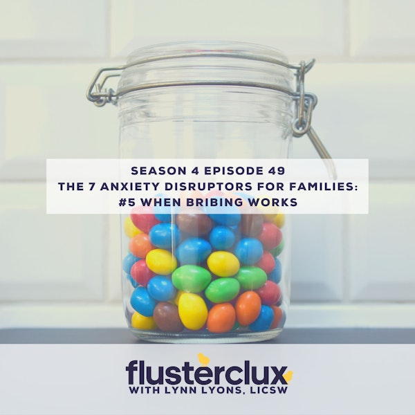 The 7 Anxiety Disruptors for Families: #5 When Bribing Works