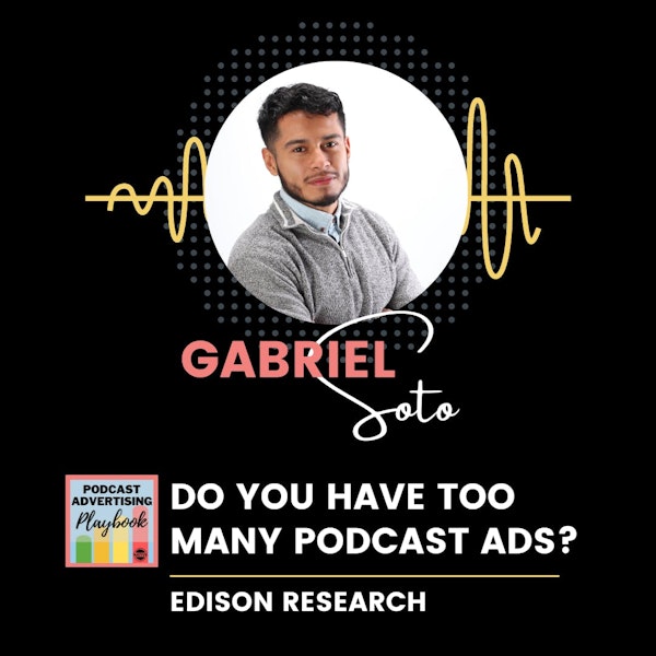 Do You Have Too Many Podcast Ads? w/ Gabriel Soto