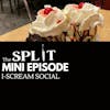 The Split | Mini Episode | I-Scream Social