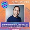 Nine Nasty Words: A History of Swear Words in Honor of Fuck with John McWhorter
