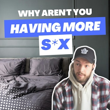 Why Aren't You Having MORE S3X? | AskReddit Wednesdays